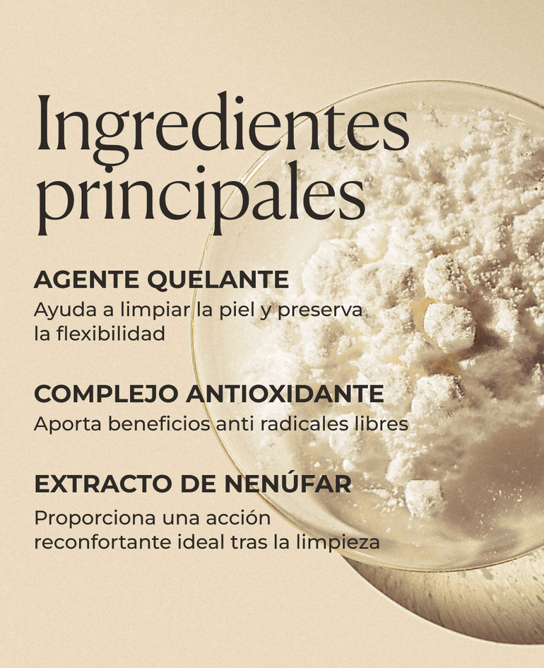 Agente quelante Ayuda a limpiar la piel y preserva la flexibilidad  Complejo antioxidante Aporta beneficios anti radicales libres  Extracto de nen&uacute;far Proporciona una acci&oacute;n reconfortante ideal tras la limpieza